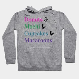 Sweet Treats - Donuts, Mochi, Cupcakes, Macaroons Hoodie